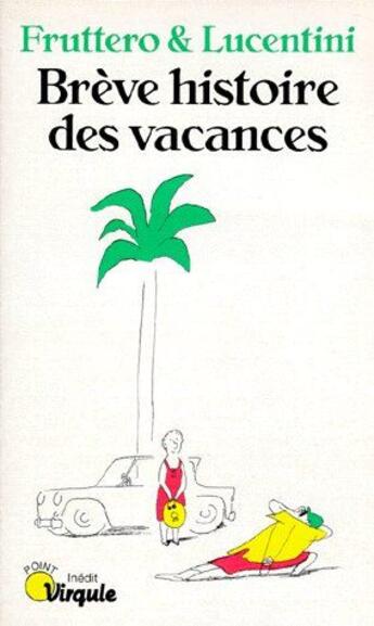 Couverture du livre « Brève histoire des vacances » de Fruttero/Lucentini aux éditions Points