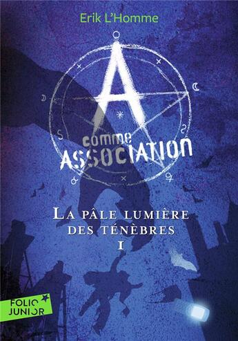 Couverture du livre « A comme association Tome 1 : la pâle lumière des ténèbres » de Erik L'Homme aux éditions Gallimard-jeunesse