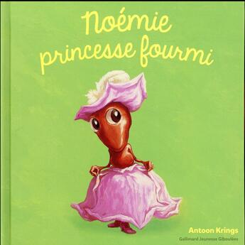 Couverture du livre « Noémie princesse fourmi » de Antoon Krings aux éditions Gallimard Jeunesse Giboulees