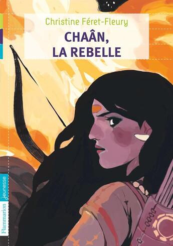 Couverture du livre « Chaân T.1 ; Chaân, la rebelle » de Christine Feret-Fleury aux éditions Flammarion Jeunesse