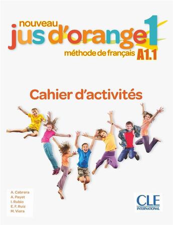 Couverture du livre « Méthode jus d'orange t.1 ; méthode de français ; FLE ; cahier d'activités ; A1.1 (édition 2019) » de  aux éditions Cle International