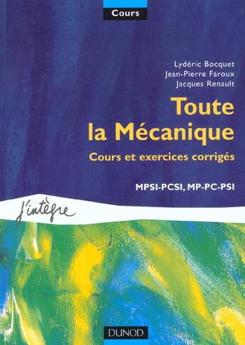 Couverture du livre « Toute la mecanique ; cours et exercices corriges ; 1e et 2e annees mp pc psi pt » de Jacques Renault et Jean-Pierre Faroux et Lydéric Bocquet aux éditions Dunod