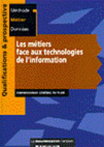 Couverture du livre « Les metiers face aux technologies de l'information » de  aux éditions Documentation Francaise