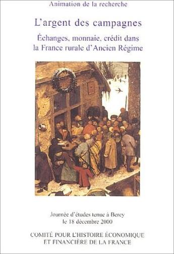 Couverture du livre « L'argent des campagnes ; échanges, monnaie, crédit dans la france rurale d'ancien régime ; journée d'études tenue à Bercy le 18 décembre 2000 » de  aux éditions Igpde