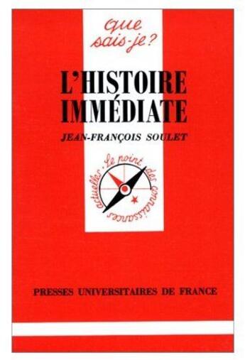 Couverture du livre « L'histoire immédiate » de Jean-Francois Soulet aux éditions Que Sais-je ?