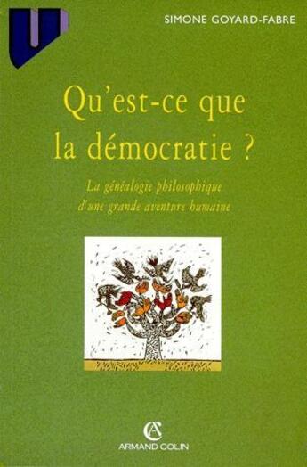 Couverture du livre « Qu'est-ce que la démocratie ? la généalogie philosophique d'une grande aventure humaine » de Simone Goyard-Fabre aux éditions Armand Colin