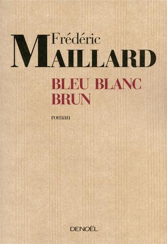 Couverture du livre « Bleu, blanc, brun » de Maillard Frederic aux éditions Denoel