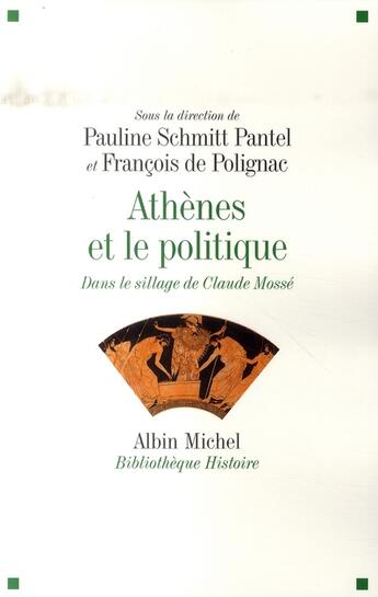 Couverture du livre « Athènes et le politique ; dans le sillage de Claude Mossé » de Schmitt Pantel P. aux éditions Albin Michel