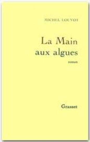 Couverture du livre « La main aux algues » de Michel Louyot aux éditions Grasset