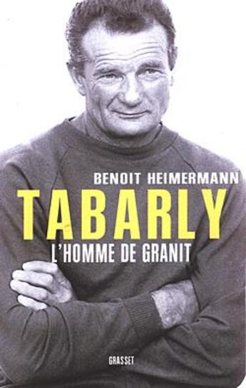 Couverture du livre « Tabarly ; l'homme de granit » de Benoit Heimermann aux éditions Grasset