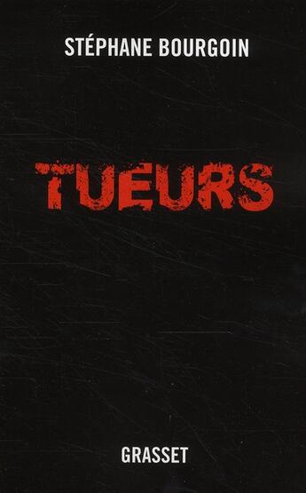 Couverture du livre « Tueurs » de Stephane Bourgoin aux éditions Grasset