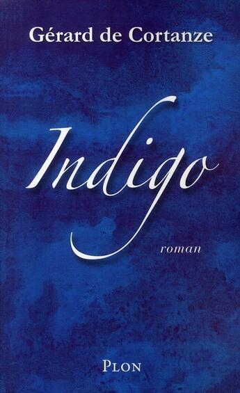 Couverture du livre « Indigo - vol01 » de Gerard De Cortanze aux éditions Plon