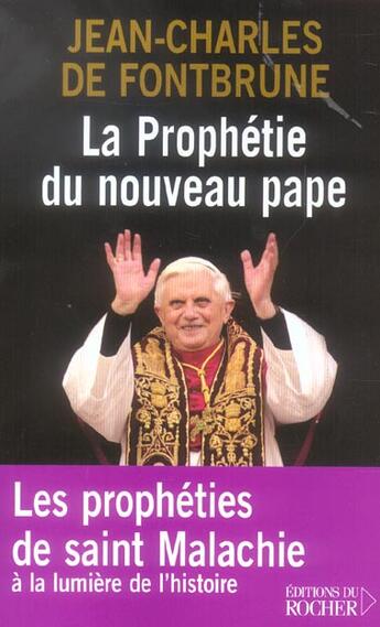 Couverture du livre « La prophetie du nouveau pape - les propheties de saint malachie selon le sens de l'histoire » de Fontbrune J-C. aux éditions Rocher