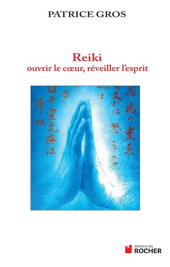 Couverture du livre « Reiki ouvrir le coeur, éveiller l'esprit » de Patrice Gros aux éditions Rocher