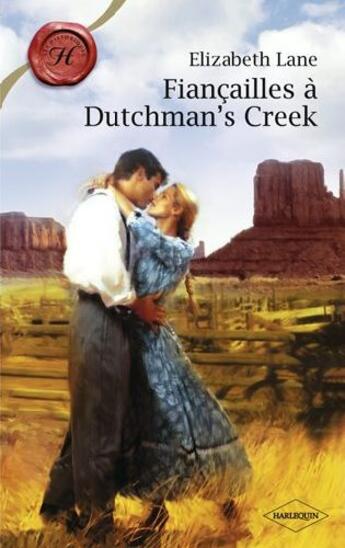 Couverture du livre « Fiançailles à Dutchman's creek » de Elizabeth Lane aux éditions Harlequin