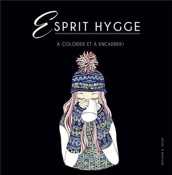 Couverture du livre « Esprit hygge ; à colorier et à encadrer ! » de  aux éditions Dessain Et Tolra