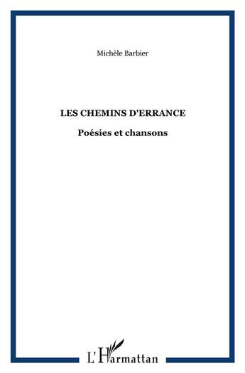 Couverture du livre « Les chemins d'errance ; poésies et chansons » de Michele Barbier aux éditions L'harmattan