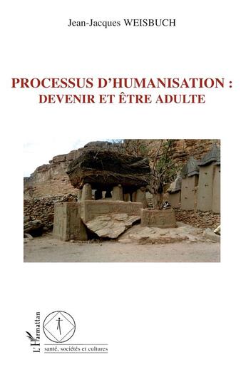 Couverture du livre « Processus d'humanisation : devenir et etre adulte » de Weisbuch J-J. aux éditions L'harmattan