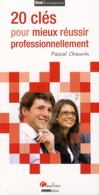 Couverture du livre « 20 clés pour mieux réussir professionnellement » de Pascal Chauvin aux éditions Gualino