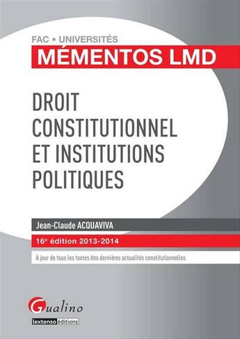 Couverture du livre « Mementos Lmd Droit Constitutionel Et Institutions Politiques, 16eme Edition » de Jean-Claude Acquaviva aux éditions Gualino