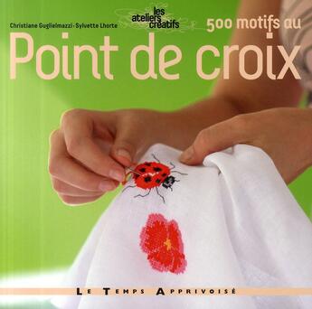 Couverture du livre « 500 motifs au point de croix » de Guglielmazzi/Lhorte aux éditions Le Temps Apprivoise