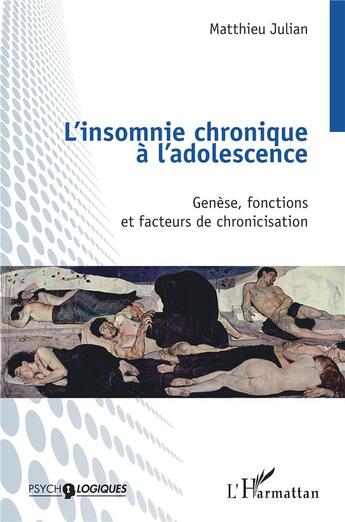 Couverture du livre « L'insomnie chronique à l'adolescence : Genèse, fonctions et facteurs de chronicisation » de Matthieu Julian aux éditions L'harmattan