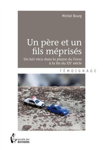 Couverture du livre « Un père et un fils méprisés » de Bourg Michel aux éditions Societe Des Ecrivains