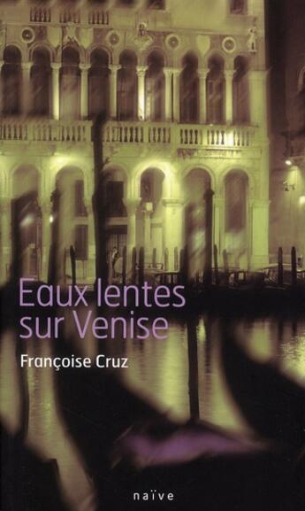 Couverture du livre « Eaux lentes sur Venise » de Francoise Cruz aux éditions Naive