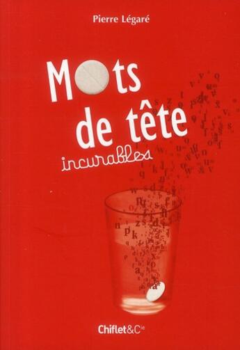 Couverture du livre « Mots de tête incurables » de Pierre Legare aux éditions Chiflet