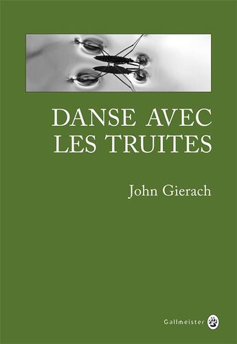 Couverture du livre « Danse avec les truites » de John Gierach aux éditions Gallmeister