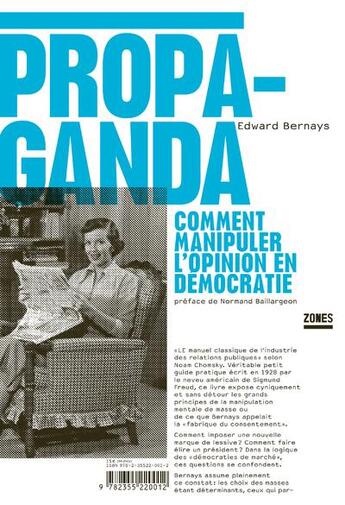 Couverture du livre « Propaganda ; comment manipuler l'opinion en démocratie » de Edward Bernays aux éditions Zones