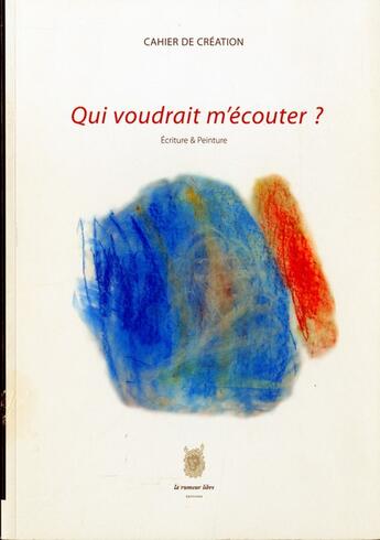 Couverture du livre « Qui voudrait m'écouter ? » de  aux éditions La Rumeur Libre