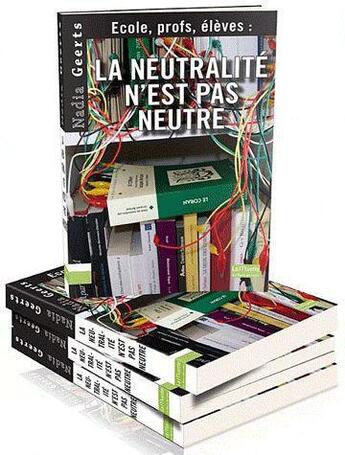 Couverture du livre « École, profs, élèves ; la neutralité n'est pas neutre » de Nadia Geerts aux éditions Bord De L'eau