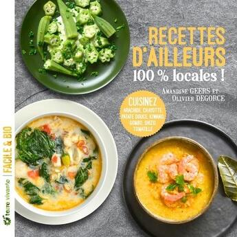 Couverture du livre « Recettes d'ailleurs... 100% locales ! arachide, chayotte, patate douce, kiwano, gombo, shizo, toma » de Amandine Geers et Olivier Degorce aux éditions Terre Vivante