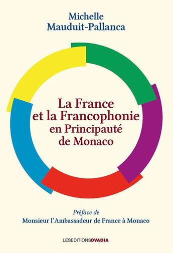 Couverture du livre « La France et la Francophonie, en Principauté de Monaco » de Michelle Mauduit aux éditions Ovadia