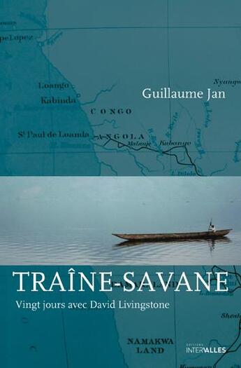 Couverture du livre « Traîne-savane ; vingt jours avec David Livingstone » de Guillaume Jan aux éditions Intervalles