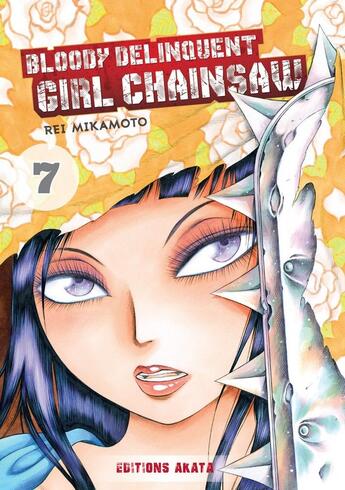 Couverture du livre « Bloody delinquent girl chainsaw Tome 7 » de Rei Mikamoto aux éditions Akata