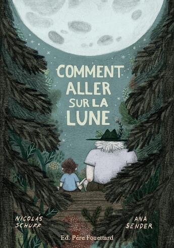 Couverture du livre « Comment aller sur la Lune » de Ana Sender et Nicolas Schuff aux éditions Pere Fouettard