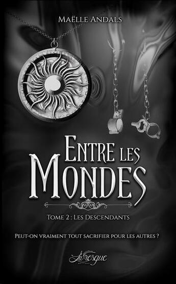 Couverture du livre « Entre les mondes t.2 ; les descendants » de Maelle Andals aux éditions Livresque