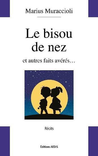 Couverture du livre « Le bisou de nez : et autres faits avérés » de Marius Muraccioli aux éditions Aedis