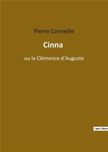 Couverture du livre « Cinna ou la clémence d'Auguste » de Pierre Corneille aux éditions Culturea