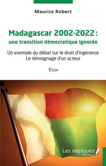 Couverture du livre « Madagascar 2002-2022 une transition démocratique ignorée : un exemple du débat sur le droit d'ingérence » de Maurice Robert aux éditions L'harmattan