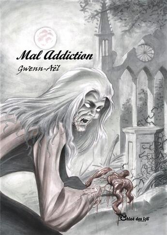 Couverture du livre « Mal addiction » de Gwenn Aël aux éditions Chloe Des Lys