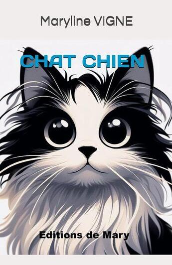 Couverture du livre « Chat chien » de Vigne Maryline aux éditions Editions Mary