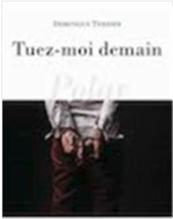 Couverture du livre « Tuez-moi demain » de Terrier Dominique aux éditions Carnet A Spirale
