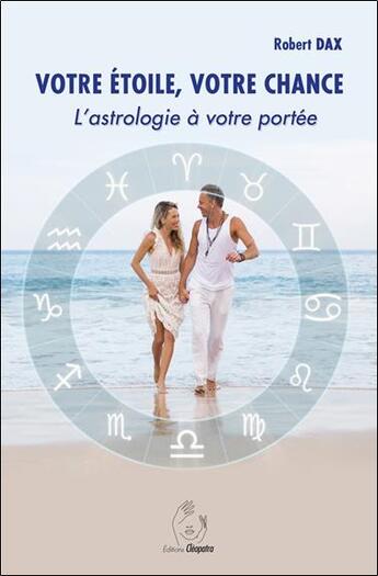 Couverture du livre « Votre étoile, votre chance : l'astrologie à votre portée » de Robert Dax aux éditions Cleopatra