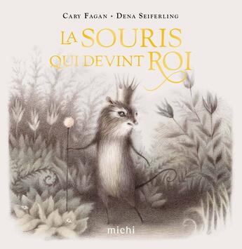 Couverture du livre « La souris qui devint roi » de Dena Seiferling et Cary Fagan aux éditions Michi