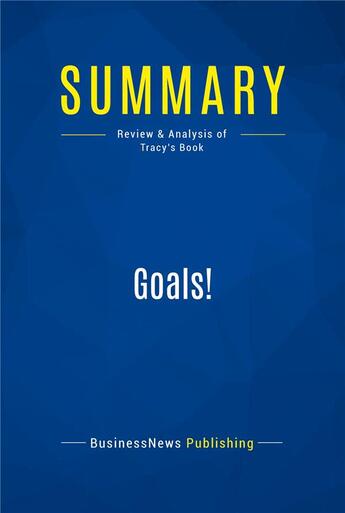 Couverture du livre « Summary : goals! (review and analysis of Tracy's book) » de  aux éditions Business Book Summaries