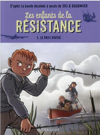 Couverture du livre « Les enfants de la Résistance t.5 : le pays divisé » de Cecile Jugla et Vincent Dugomier et Benoit Ers aux éditions Rageot