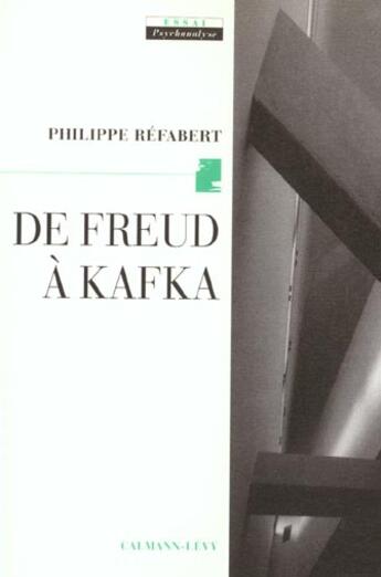 Couverture du livre « De Freud à Kafka » de Philippe Refabert aux éditions Calmann-levy